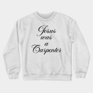 Jesus was a carpenter (Glitter effect) Crewneck Sweatshirt